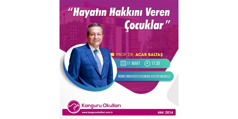 Hayatın Hakkını Veren Çocuklar Semineri İle Prof. Dr. Acar Baltaş Sizlerle Olacak